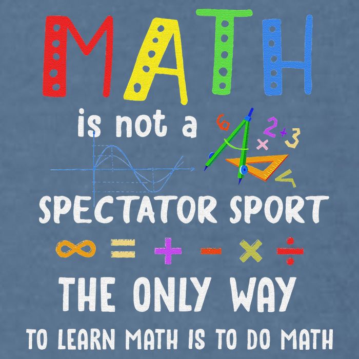 Back To School Math Is Not A Spectator Sport Math Teacher Garment-Dyed Sweatshirt
