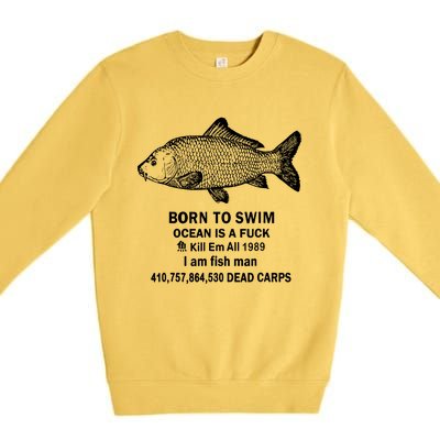 Born To Swim Ocean Is A Fuck Premium Crewneck Sweatshirt