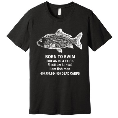 Born To Swim Ocean Is A Fuck Premium T-Shirt