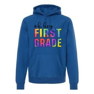 Back To School Students Teachers Oh Hey 1St First Grade Funny Gift Premium Hoodie