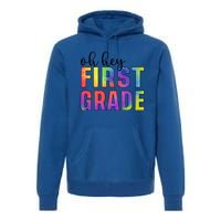 Back To School Students Teachers Oh Hey 1St First Grade Funny Gift Premium Hoodie