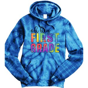 Back To School Students Teachers Oh Hey 1St First Grade Funny Gift Tie Dye Hoodie