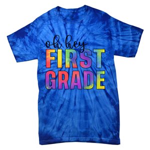 Back To School Students Teachers Oh Hey 1St First Grade Funny Gift Tie-Dye T-Shirt