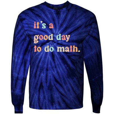 Back To School Its A Good Day To Do Math Teachers Tie-Dye Long Sleeve Shirt