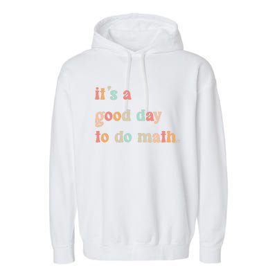 Back To School Its A Good Day To Do Math Teachers Garment-Dyed Fleece Hoodie