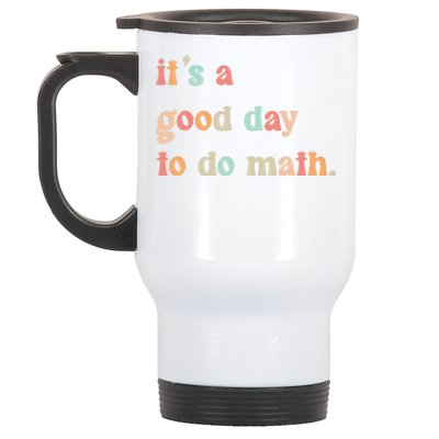 Back To School Its A Good Day To Do Math Teachers Stainless Steel Travel Mug