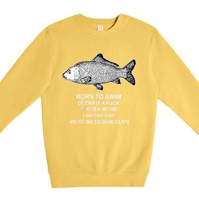 Born To Swim Ocean Is A Fuck Kill Em All 1989 I Am Fish Man Born To Die Premium Crewneck Sweatshirt