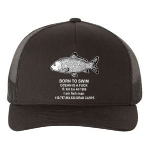 Born To Swim Ocean Is A Fuck Kill Em All 1989 I Am Fish Man Born To Die Yupoong Adult 5-Panel Trucker Hat