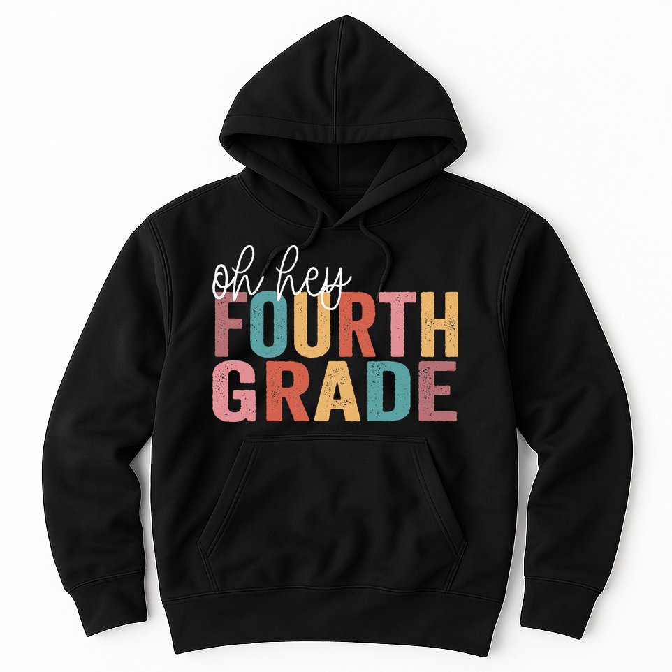 Back To School Students Teacher Oh Hey 4th Fourth Grade Hoodie