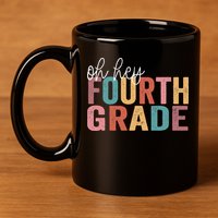 Back To School Students Teacher Oh Hey 4th Fourth Grade 11oz C Handle Ceramic Mug