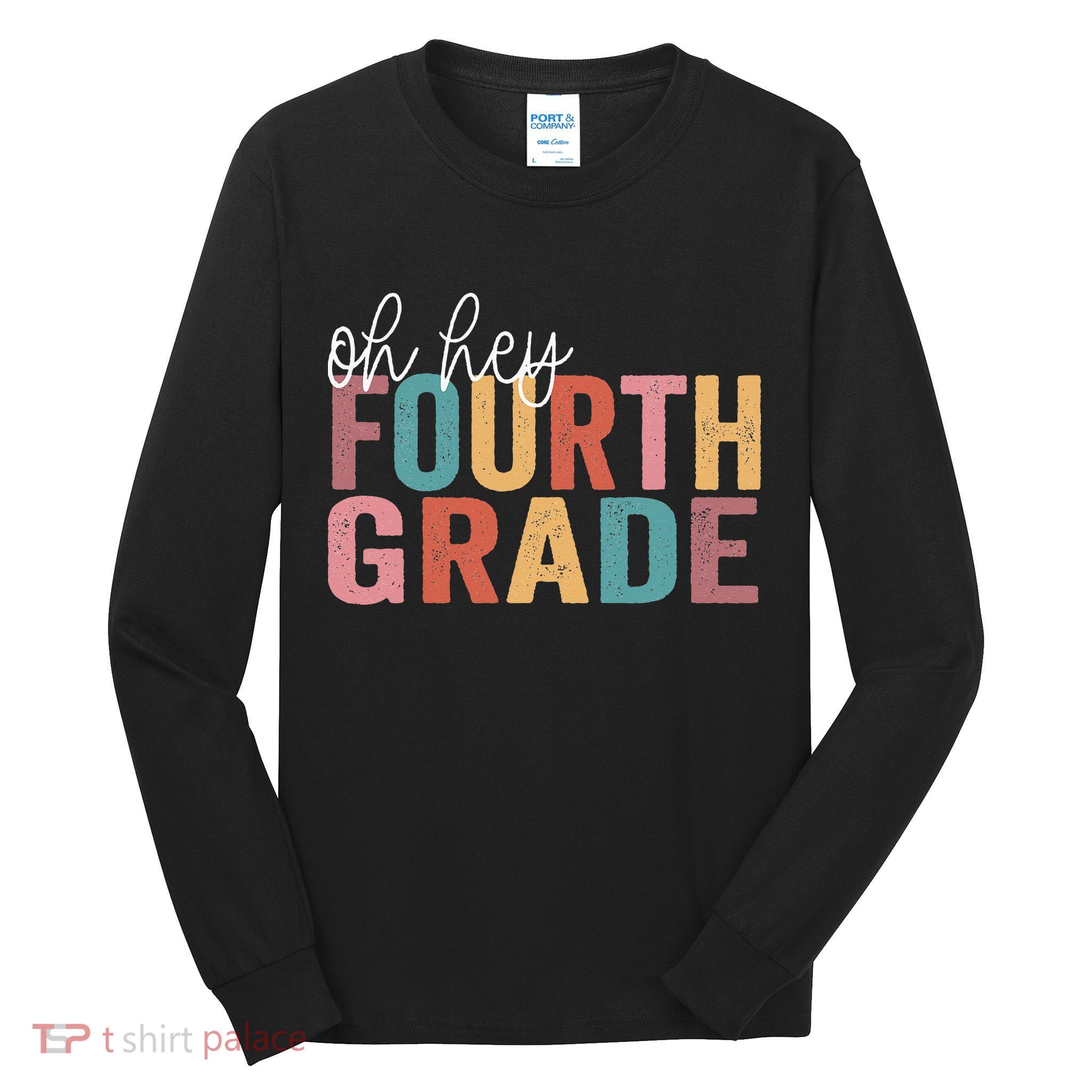 Back To School Students Teacher Oh Hey 4th Fourth Grade Tall Long Sleeve T-Shirt