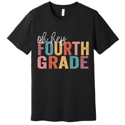 Back To School Students Teacher Oh Hey 4th Fourth Grade Premium T-Shirt