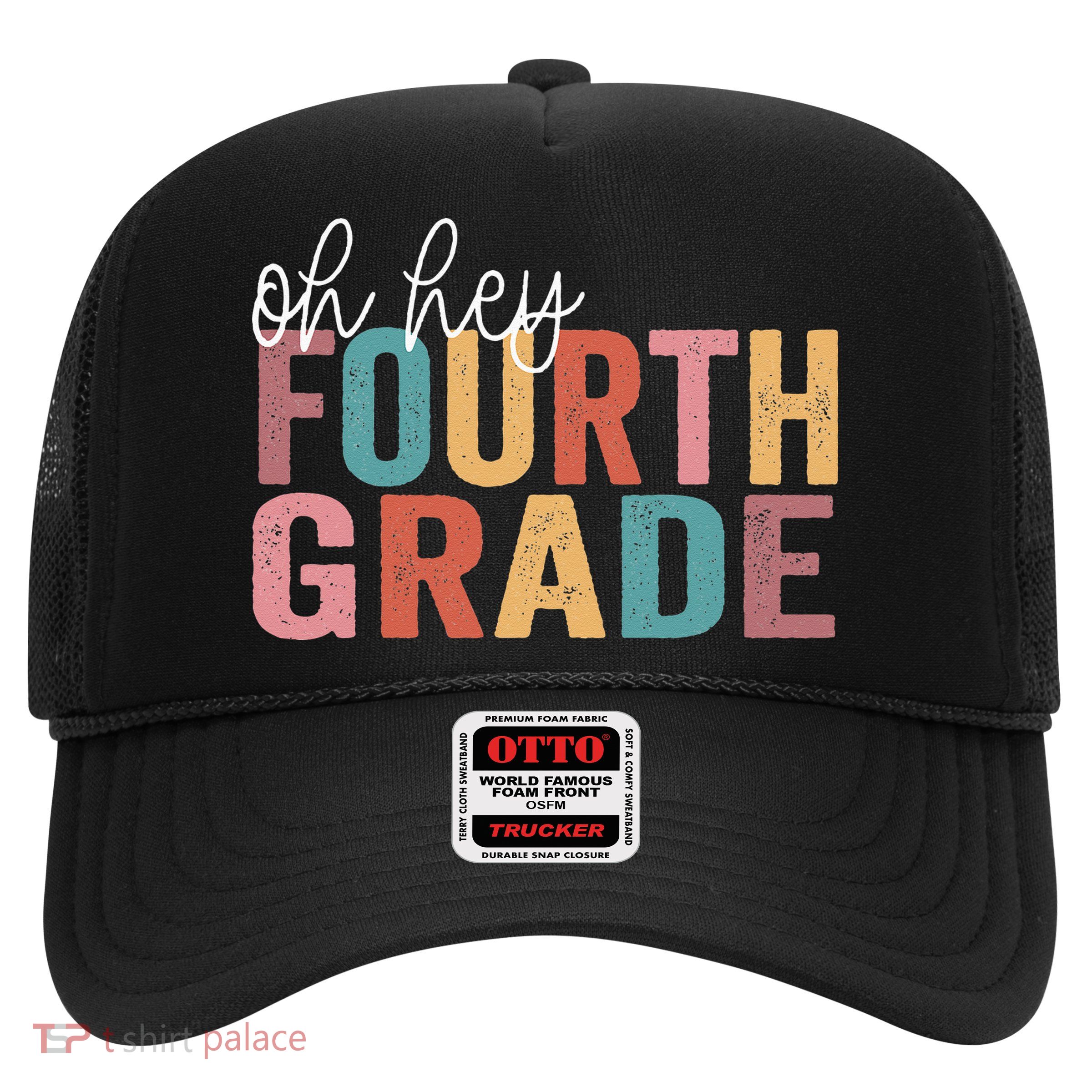 Back To School Students Teacher Oh Hey 4th Fourth Grade Trucker Hat