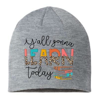 Back To School First Day Y'all Gonna Learn Today Teacher Sustainable Beanie