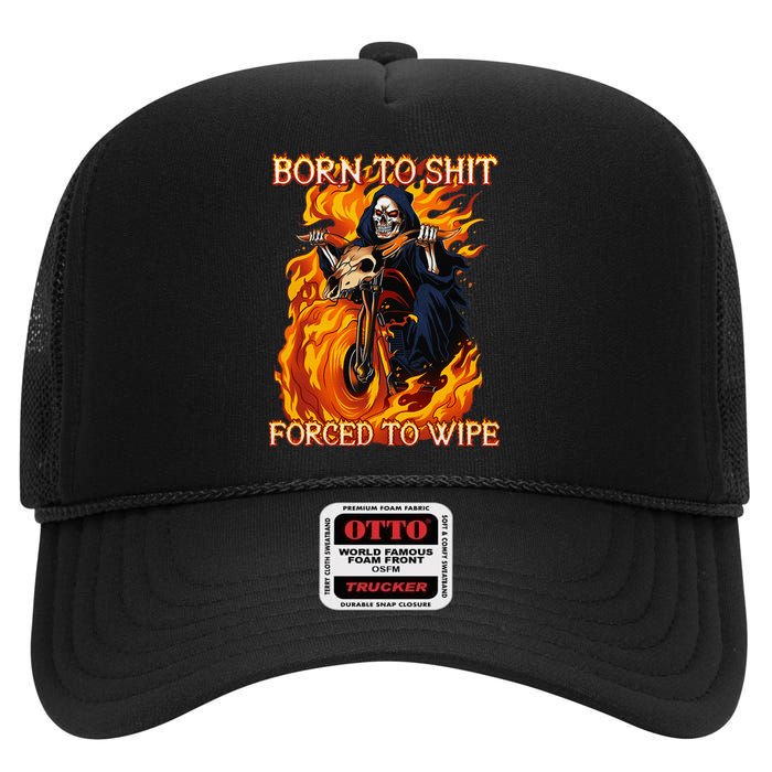 Born To Shit Forced To Wipe Funny Motorbike Skull Riding High Crown Mesh Back Trucker Hat