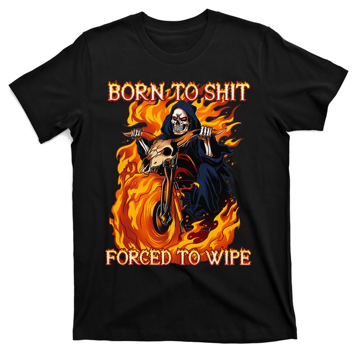 Born To Shit Forced To Wipe Funny Motorbike Skull Riding T-Shirt