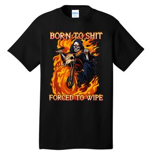 Born To Shit Forced To Wipe Funny Motorbike Skull Riding Tall T-Shirt