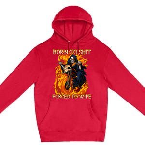 Born To Shit Forced To Wipe Funny Motorbike Skull Riding Premium Pullover Hoodie