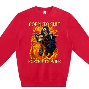 Born To Shit Forced To Wipe Funny Motorbike Skull Riding Premium Crewneck Sweatshirt