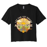 Back To School Let The 1st Grade Adventure Begin Women's Crop Top Tee