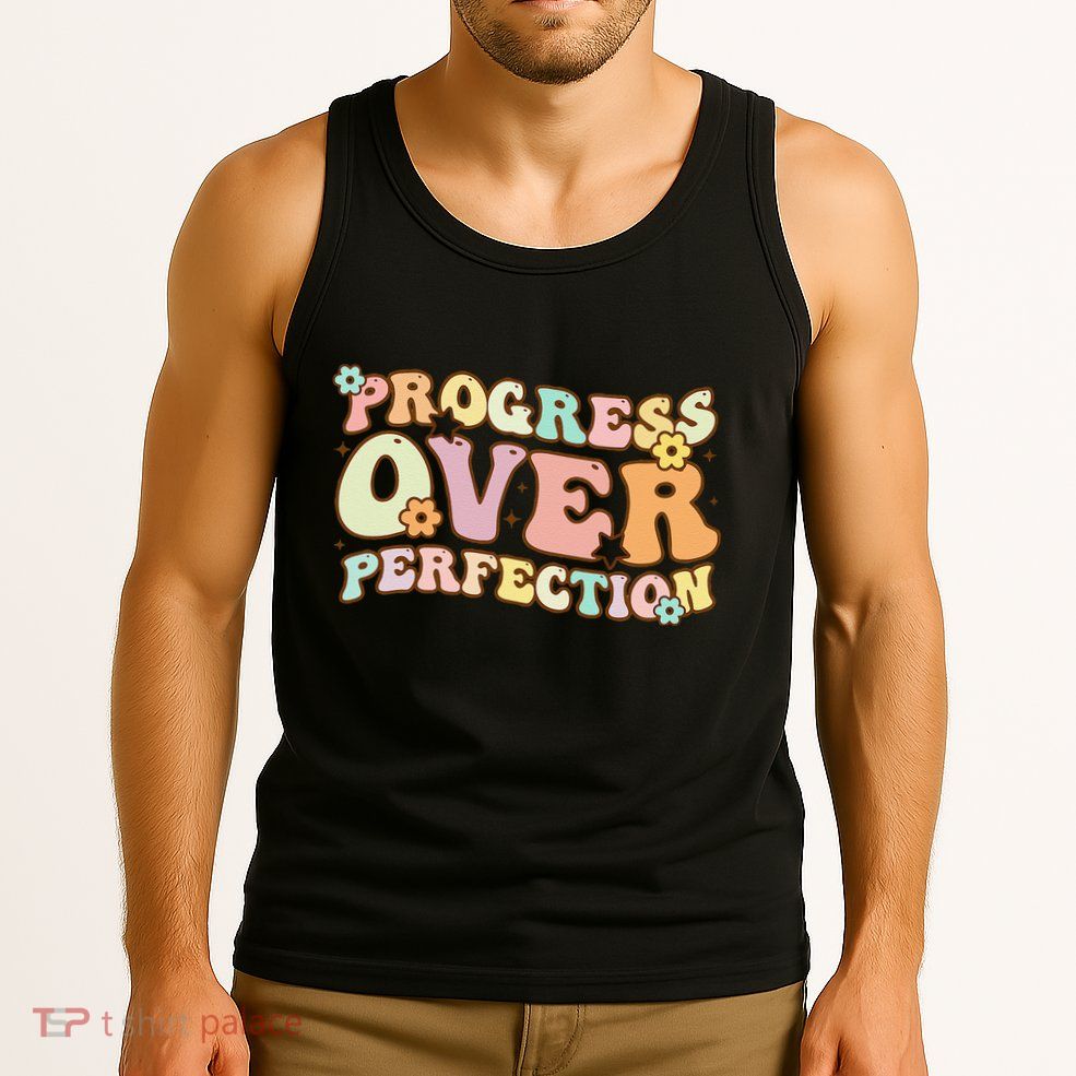 Back To School Progress Over Perfection Motivational Gifts Tank Top