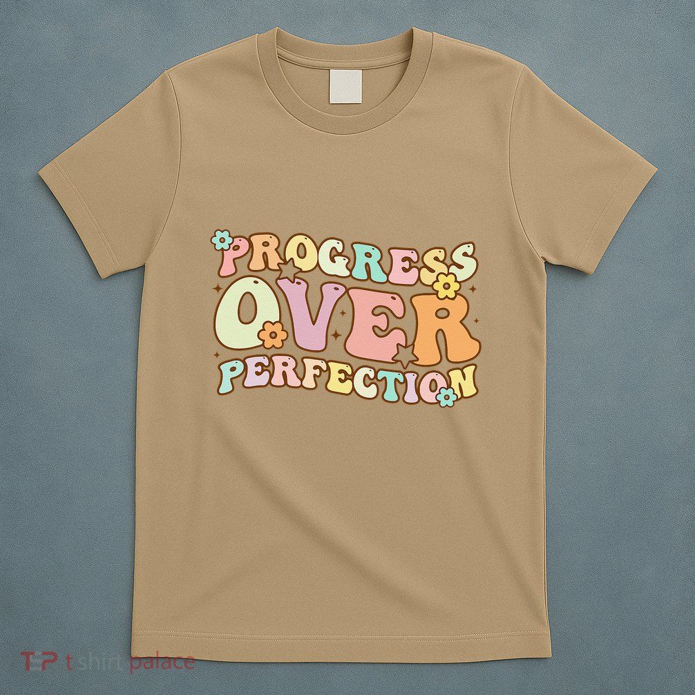 Back To School Progress Over Perfection Motivational Gifts T-Shirt