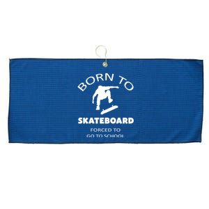 Born To Skateboard Forced To Go To School Skateboard Gift Large Microfiber Waffle Golf Towel