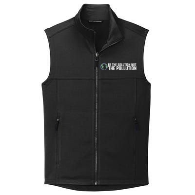 Be The Solution Not The Pollution Gift Climate Change Gift Collective Smooth Fleece Vest