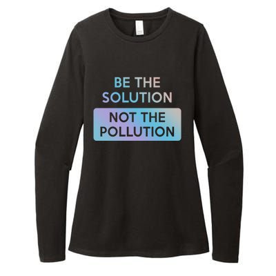 Be The Solution Not The Pollution Climate Change Protest Gift Womens CVC Long Sleeve Shirt