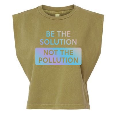 Be The Solution Not The Pollution Climate Change Protest Gift Garment-Dyed Women's Muscle Tee