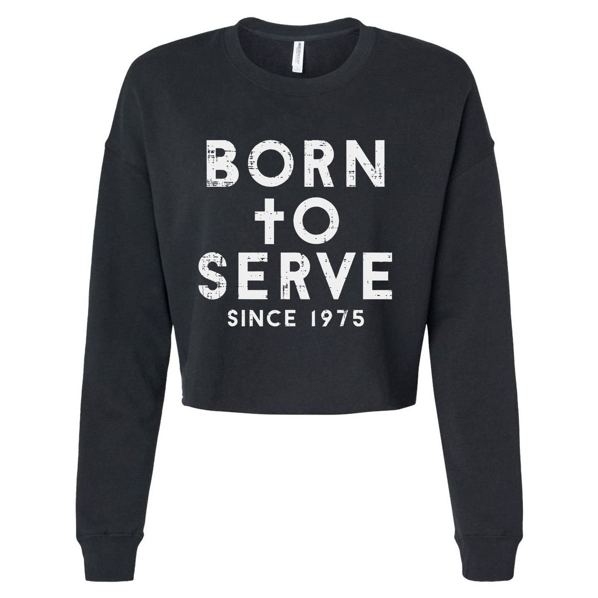 Born To Serve Cross God Jesus Faith Christian Cropped Pullover Crew