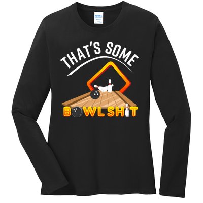 Bowling That Some Bowlshit Ladies Long Sleeve Shirt