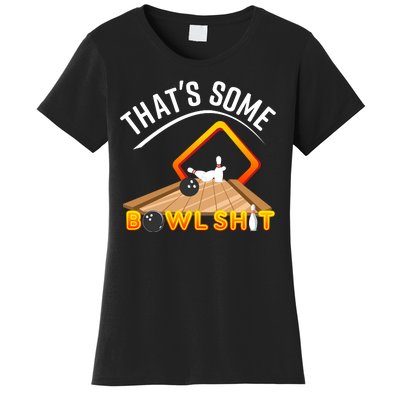 Bowling That Some Bowlshit Women's T-Shirt