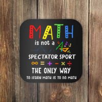 Back To School Math Is Not A Spectator Sport Math Teacher Coaster