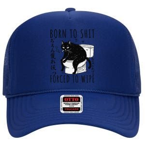 Born To Shit Forced To Wipe Funny Japanese Cat Humor High Crown Mesh Back Trucker Hat