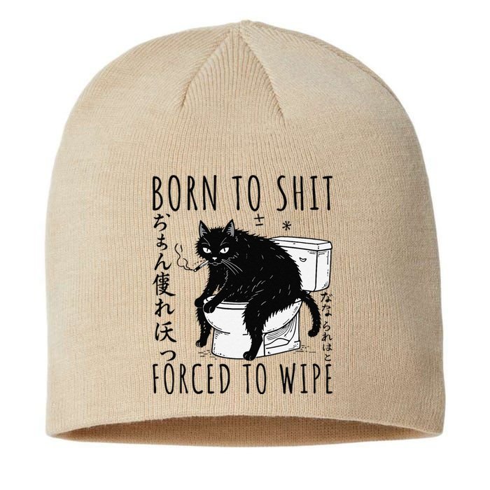 Born To Shit Forced To Wipe Funny Japanese Cat Humor Sustainable Beanie