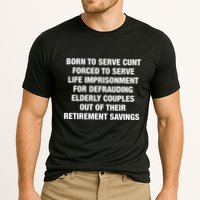 Born To Serve Cunt Forced To Serve Life Imprisonment For Defrauding Elderly Coup Performance Shirt