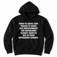 Born To Serve Cunt Forced To Serve Life Imprisonment For Defrauding Elderly Coup Hoodie