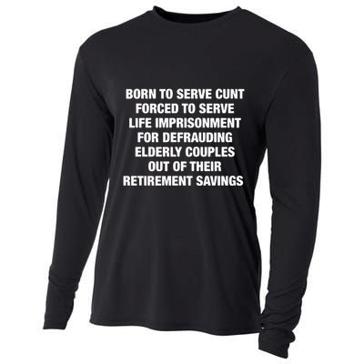 Born To Serve Cunt Forced To Serve Life Imprisonment For Defrauding Elderly Coup Cooling Performance Long Sleeve Crew