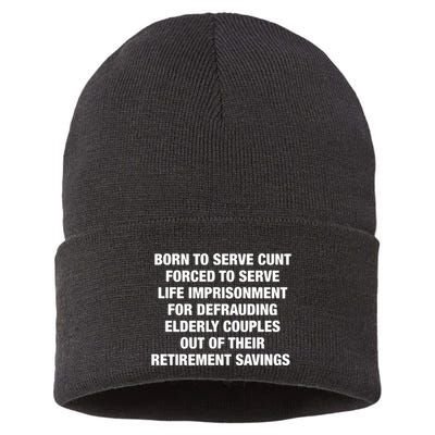 Born To Serve Cunt Forced To Serve Life Imprisonment For Defrauding Elderly Coup Sustainable Knit Beanie