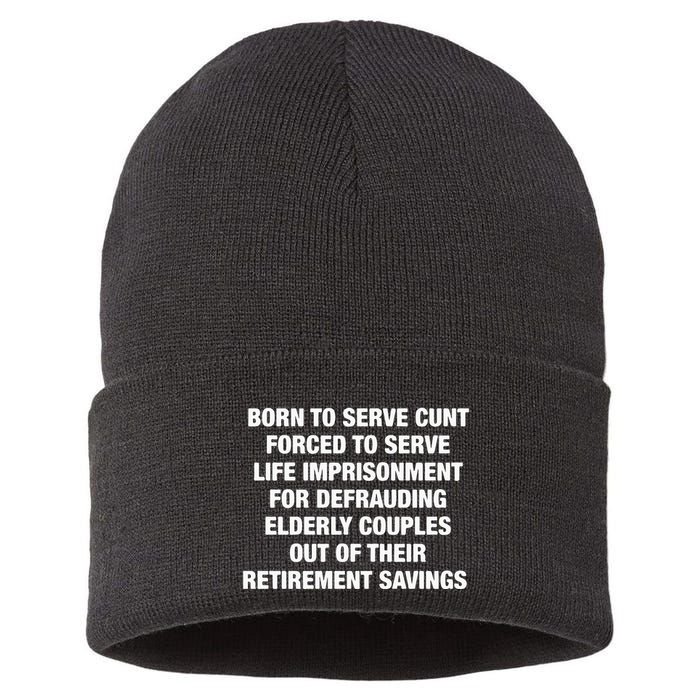 Born To Serve Cunt Forced To Serve Life Imprisonment For Defrauding Elderly Coup Sustainable Knit Beanie