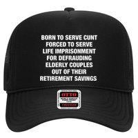 Born To Serve Cunt Forced To Serve Life Imprisonment For Defrauding Elderly Coup Trucker Hat