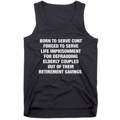 Born To Serve Cunt Forced To Serve Life Imprisonment For Defrauding Elderly Coup Tank Top