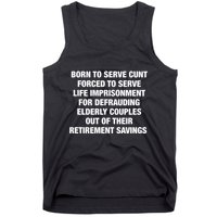 Born To Serve Cunt Forced To Serve Life Imprisonment For Defrauding Elderly Coup Tank Top