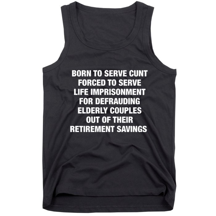 Born To Serve Cunt Forced To Serve Life Imprisonment For Defrauding Elderly Coup Tank Top