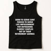 Born To Serve Cunt Forced To Serve Life Imprisonment For Defrauding Elderly Coup Tank Top