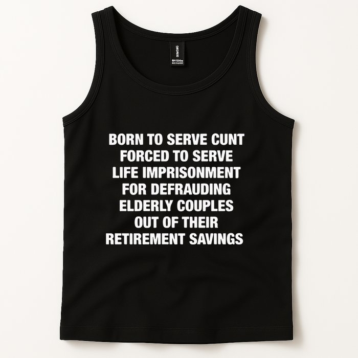 Born To Serve Cunt Forced To Serve Life Imprisonment For Defrauding Elderly Coup Tank Top