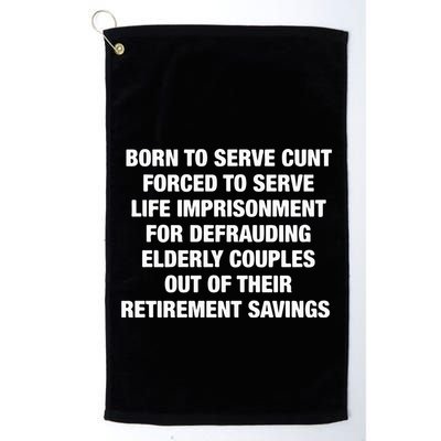 Born To Serve Cunt Forced To Serve Life Imprisonment For Defrauding Elderly Coup Golf Towel