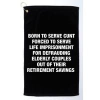 Born To Serve Cunt Forced To Serve Life Imprisonment For Defrauding Elderly Coup Golf Towel