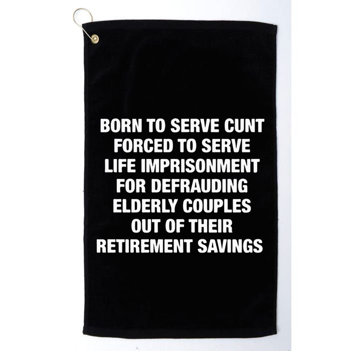 Born To Serve Cunt Forced To Serve Life Imprisonment For Defrauding Elderly Coup Golf Towel